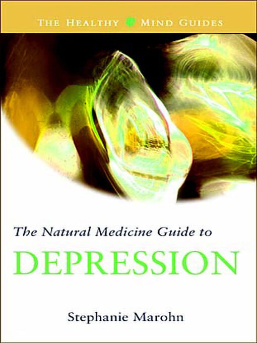 Title details for The Natural Medicine Guide to Depression by Stephanie Marohn - Available
